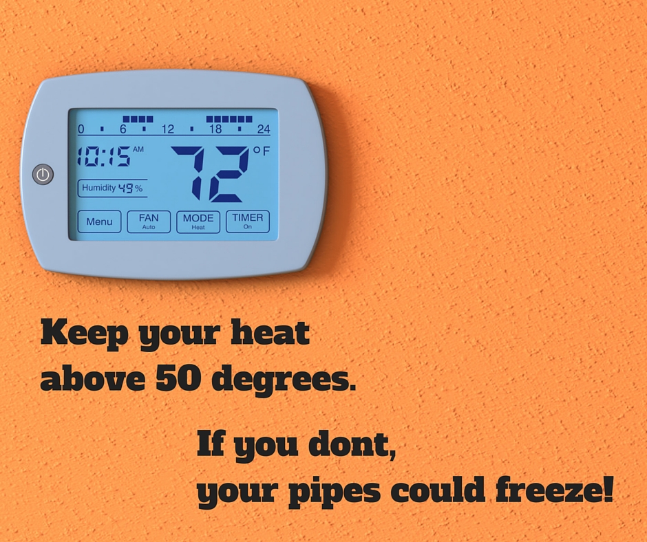 Thermostat. Text: Keep your heat above 50 degrees. If you don't, your pipes could freeze